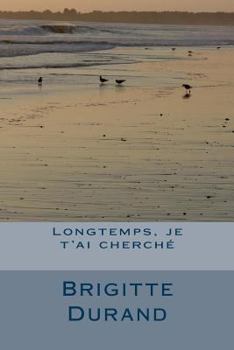 Paperback Longtemps, je t'ai cherche [French] Book