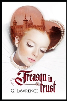 Treason in Trust - Book #5 of the Elizabeth of England Chronicles