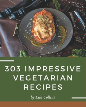Paperback 303 Impressive Vegetarian Recipes: More Than a Vegetarian Cookbook Book