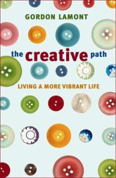 Paperback The Creative Path: Living a More Vibrant Life Book