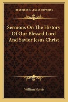 Paperback Sermons On The History Of Our Blessed Lord And Savior Jesus Christ Book