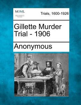 Gillette Murder Trial - 1906