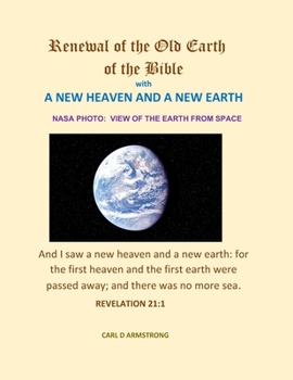 Paperback Renewal of the Old Earth of the Bible: A New Heaven and a New Earth Book