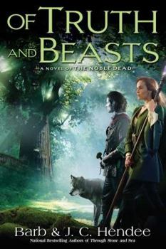 Hardcover Of Truth and Beasts: A Novel of the Noble Dead Book