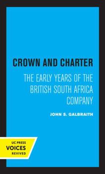 Crown and Charter: The Early Years of the British South Africa Company - Book  of the Perspectives on Southern Africa