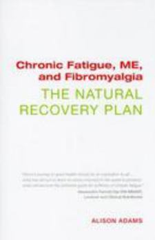 Paperback Chronic Fatigue, ME, and Fibromyalgia: The Natural Recovery Plan Book