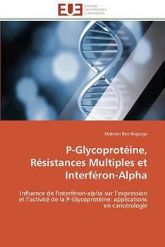 Paperback P-Glycoprotéine, Résistances Multiples Et Interféron-Alpha [French] Book