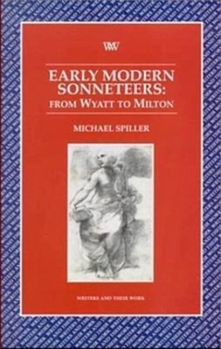 Paperback Early Modern Sonneteers: From Wyatt to Milton Book