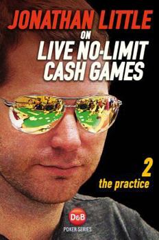 Paperback Jonathan Little on Live No-Limit Cash Games, Volume 2: The Practice Book