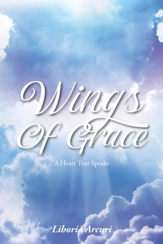 Paperback Wings Of Grace: A Heart That Speaks Book