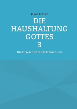 Paperback Die Haushaltung Gottes Band 3: Die Urgeschichte der Menschheit [German] Book