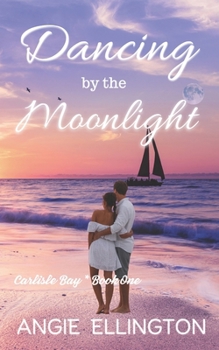 Dancing by the Moonlight: A Carlisle Bay Novel - Book #1 of the Carlisle Bay