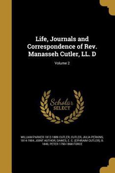 Paperback Life, Journals and Correspondence of Rev. Manasseh Cutler, LL. D; Volume 2 Book