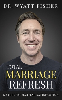 Paperback Total Marriage Refresh: 6 Steps to Marital Satisfaction Book