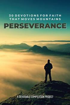 Paperback Perseverance: 30 Devotions for Faith that Moves Mountains Book