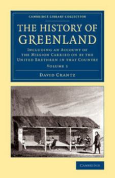 Paperback The History of Greenland: Including an Account of the Mission Carried on by the United Brethren in That Country Book