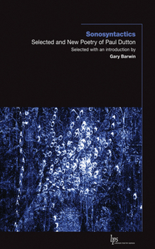 Paperback Sonosyntactics: Selected and New Poetry of Paul Dutton Book