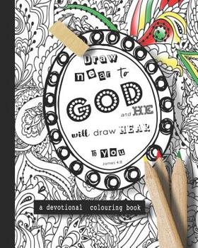 Paperback A devotional colouring book - Draw near to God and he will draw near to you: Scripture verses for you to colour and support your journey in faith in a Book