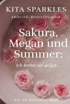 Sakura, Megan und Summer: Ich kenne sie so gut…: Eine Coming-of-Age-Geschichte im TBDL-Stil