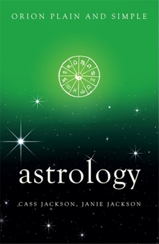 Astrology, Plain & Simple: The Only Book You'll Ever Need