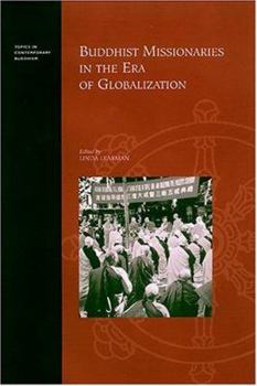 Buddhist Missionaries In The Era Of Globalization (Topics in Contemporary Buddhism) - Book  of the Topics in Contemporary Buddhism