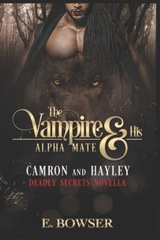 Paperback The Vampire and his Alpha Mate: Camron & Hayley: Deadly Secrets Novella Book