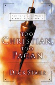 Hardcover Too Christian, Too Pagan: How to Love the World Without Falling for It Book