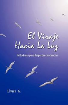 Paperback El Viraje Hacia La Luz: Reflexiones Para Despertar Conciencias [Spanish] Book