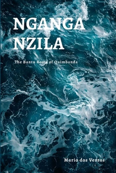 Paperback Nganga Nzila: The Bantu Roots of Quimbanda Book