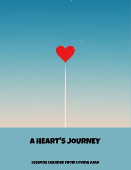 Paperback A Heart'S Journey: Lessons Learned From Loving Afar Book