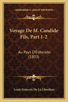Paperback Voyage De M. Candide Fils, Part 1-2: Au Pays D'Eldorado (1803) [French] Book