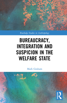 Paperback Bureaucracy, Integration and Suspicion in the Welfare State Book