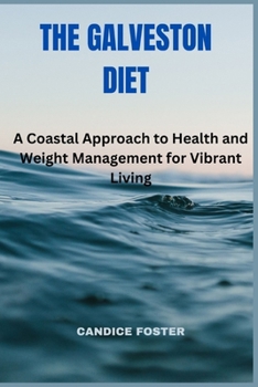 Paperback The Galveston Diet: A Coastal Approach to Health and Weight Management for Vibrant Living** Book