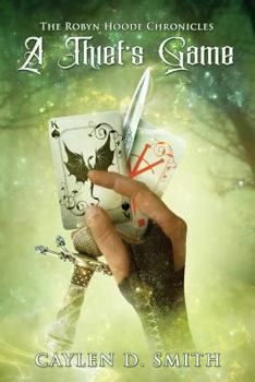 Paperback A Thief's Game: Book One of the Robyn Hoode Chronicles Book