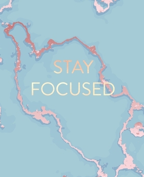 Paperback Stay Focused: Inspirational Quote Notebook, Soft Blue Marble and Gold - 7.5 x 9.25, 120 College Ruled Pages Book