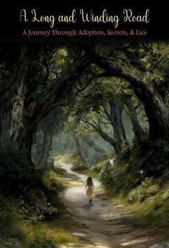 A Long and Winding Road: A Journey Through Adoption, Secrets, & Lies