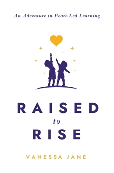 Paperback Raised to Rise: An Adventure in Heart-Led Learning Book