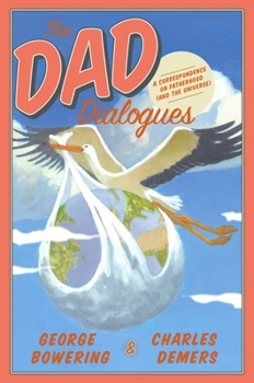 Paperback The Dad Dialogues: A Correspondence on Fatherhood (and the Universe) Book