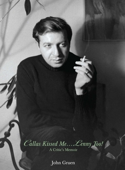 Hardcover Callas Kissed Me...Lenny Too!: A Critic's Memoir Book