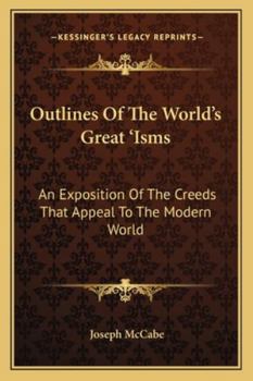 Outlines Of The World's Great 'Isms: An Exposition Of The Creeds That Appeal To The Modern World