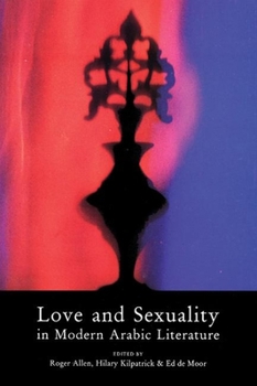 Paperback Love & Sexuality in Modern Arabic Literature Book