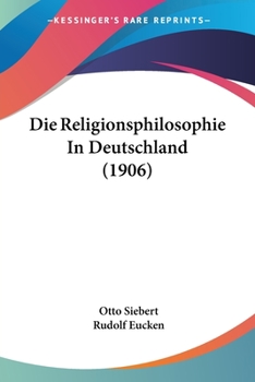 Paperback Die Religionsphilosophie In Deutschland (1906) [German] Book