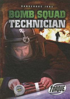 Bomb Squad Technician - Book  of the Dangerous Jobs