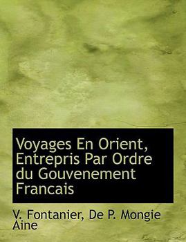 Voyages en Orient, Entrepris Par Ordre du Gouvenement Francais