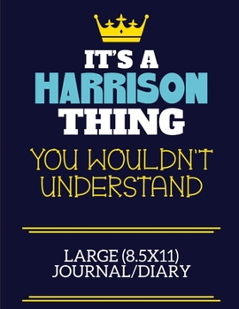 It's A Harrison Thing You Wouldn't Understand Large (8.5x11) Journal/Diary: A cute book to write in for any book lovers, doodle writers and budding authors!