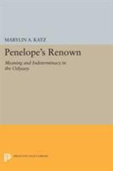 Paperback Penelope's Renown: Meaning and Indeterminacy in the Odyssey Book