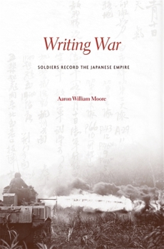 Hardcover Writing War: Soldiers Record the Japanese Empire Book