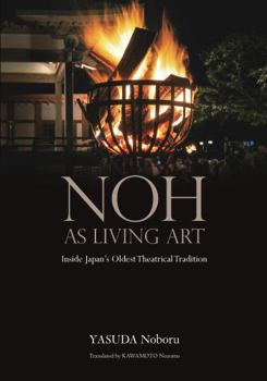 Hardcover Noh As Living Art- Inside Japan's Oldest Theatrical Tradition Book