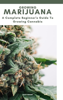 Hardcover GROWING MARIJUANA. A complete beginner's guide to growing cannabis Book