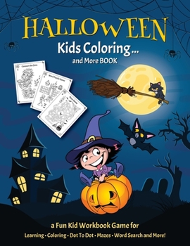 HALLOWEEN KIDS COLORING... And More BOOK: Fantastic Activity Book For Boys And Girls: Word Search, Mazes, Coloring Pages, Connect the dots, how to draw tasks (Halloween Crafts)